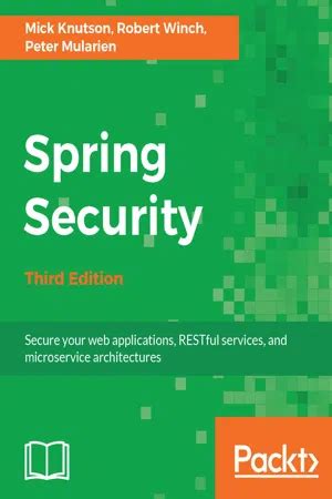 Spring Security Third Edition Secure Your Web Applications Restful Services And Microservice Architectures