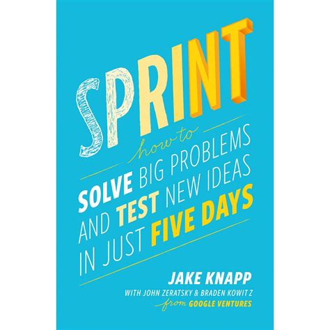 Read Online Sprint How To Solve Big Problems And Test New Ideas In Just Five Days 