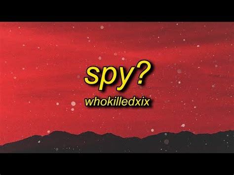 spy? (Lyrics) my my i think we have a spy camlyrics - Reddit