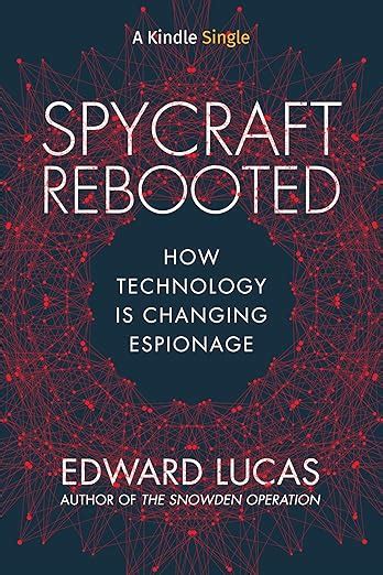 Read Online Spycraft Rebooted How Technology Is Changing Espionage Kindle Single 