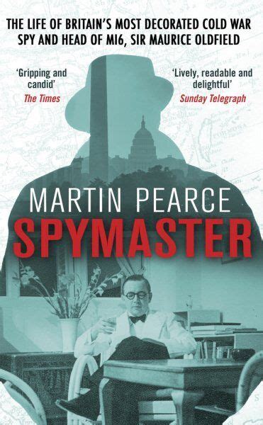 Read Spymaster The Life Of Britains Most Decorated Cold War Spy And Head Of Mi6 Sir Maurice Oldfield 