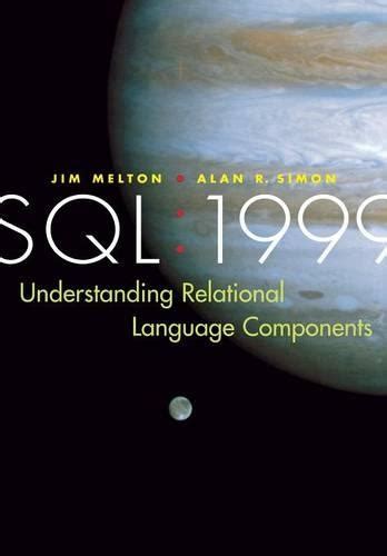 Sql 1999 Understanding Relational Language Components The Morgan Kaufmann Series In Data Management Systems