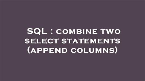 Sql Combine Two Select Statements