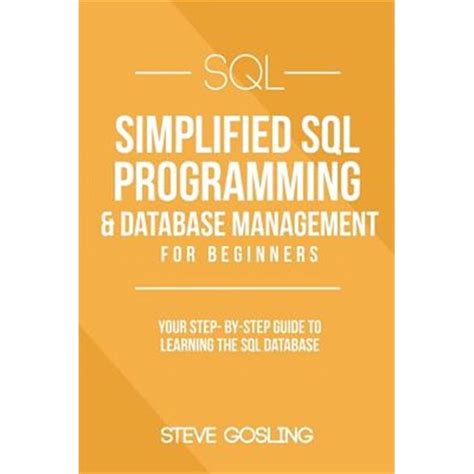 Sql Programming Database Management For Absolute Beginners Sql Server Structured Query Language Fundamentals Learn By Doing Approach And Master Sql