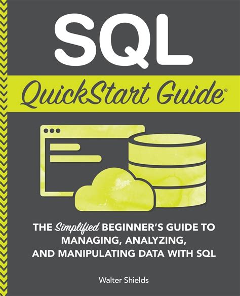 Sql Quickstart Guide The Simplified Beginners Guide To Sql