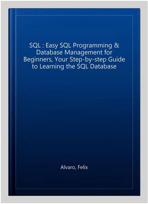 Read Sql Easy Sql Programming Database Management For Beginners Your Step By Step Guide To Learning The Sql Database Sql Series Book 1 