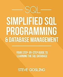 Download Sql Simplified Sql Programming Database Management For Beginners Your Step By Step Guide To Learning The Sql Database Sql Series 