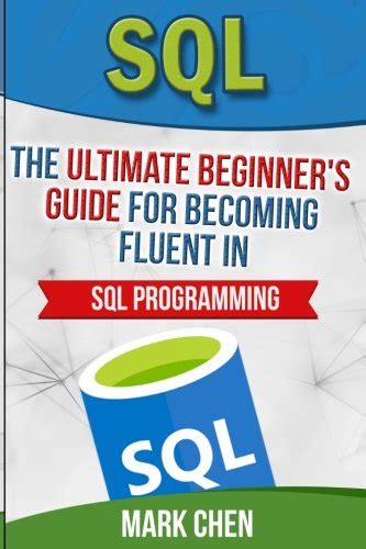 Read Sql The Ultimate Beginners Guide For Becoming Fluent In Sql Programming Learn It Today 