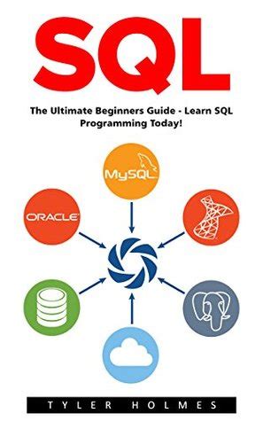 Full Download Sql The Ultimate Beginners Guide Learn Sql Programming Today Sql Course Sql Development Sql Books 