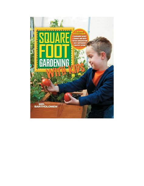 Read Square Foot Gardening With Kids Learn Together Gardening Basics Science And Math Water Conservation Self Sufficiency Healthy Eating All New Square Foot Gardening 