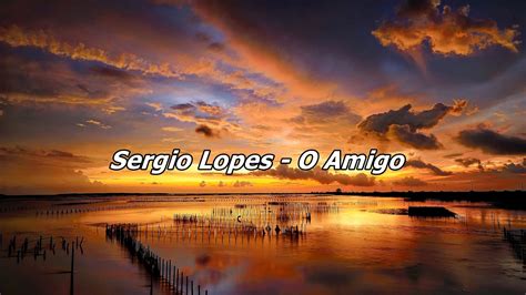 Sérgio Lopes O Amigo
