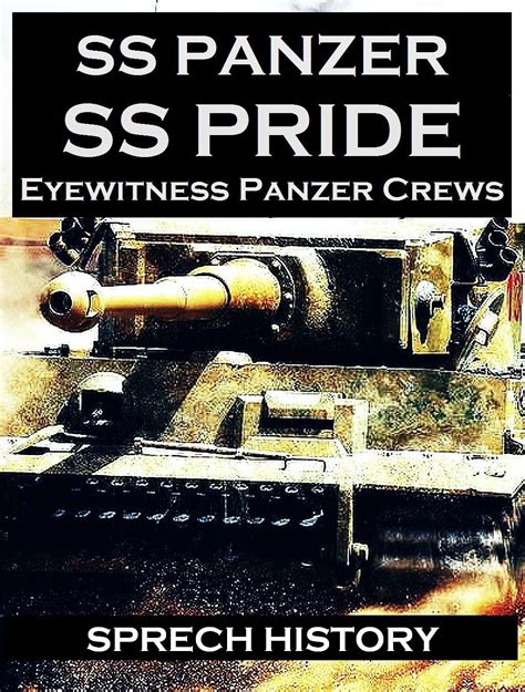 Read Ss Panzer Ss Pride Eyewitness Panzer Crews Barbarossa To Italy Part 1 Of Ss Panzer Ss Voices 
