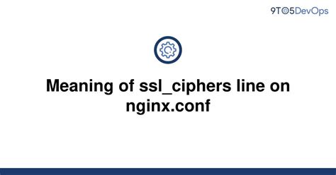 ssl - Meaning of ssl_ciphers line on nginx.conf - Server Fault