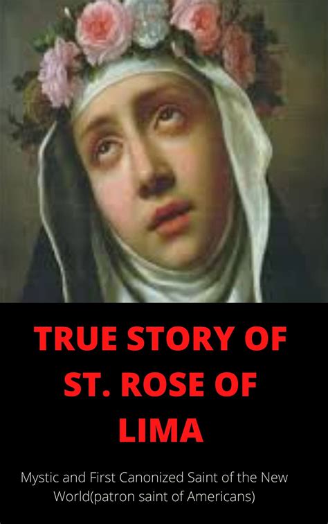 Read Online St Rose Of Lima The Story Of The First Canonized Saint Of The Americas Stories Of The Saints For Young People Ages 10 To 100 