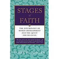 Read Online Stages Of Faith The Psychology Of Human Development And The Quest For Meaning By James W Fowler 