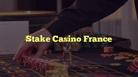 stake casino meaning uhwr france