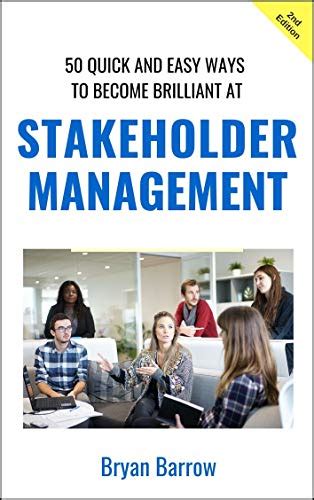 Read Online Stakeholder Management 50 Quick And Easy Ways To Become Brilliant At Project Stakeholder Management 