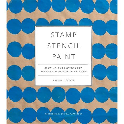 Read Online Stamp Stencil Paint Making Extraordinary Patterned Projects By Hand 