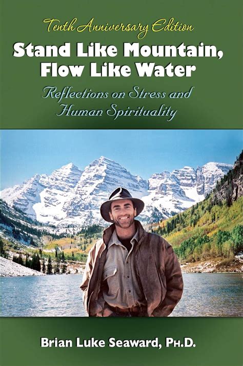 Stand Like Mountain Flow Like Water Reflections On Stress And Human Spirituality Revised And Expanded Tenth Anniversary Edition