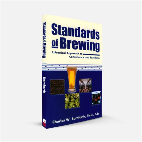 Standards Of Brewing: A Practical Approach To Consistency And Excellence