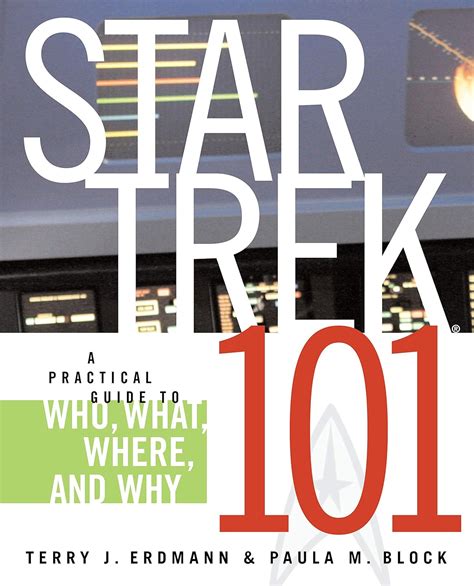 Star Trek 101 A Practical Guide To Who What Where And Why