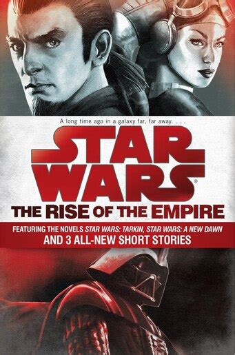 Full Download Star Wars The Rise Of The Empire Featuring The Novels Star Wars Tarkin Star Wars A New Dawn And 3 All New Short Stories 