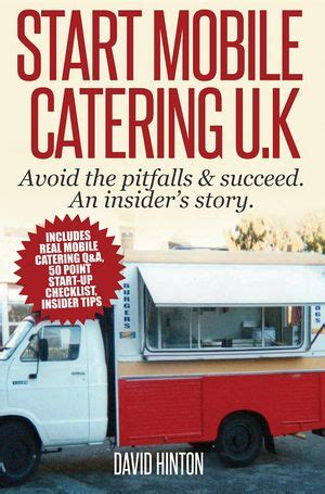 Start Mobile Catering Uk Avoid The Pitfalls And Succeed An Insiders Story