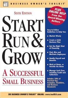Read Online Start Run Grow A Successful Small Business Business Owners Toolkit Series 