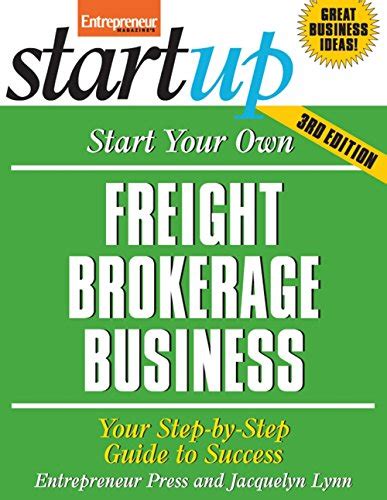 Read Start Your Own Freight Brokerage Business Your Step By Step Guide To Success Startup Series 