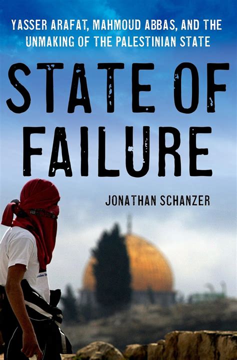 Read Online State Of Failure Yasser Arafat Mahmoud Abbas And The Unmaking Of The Palestinian State 