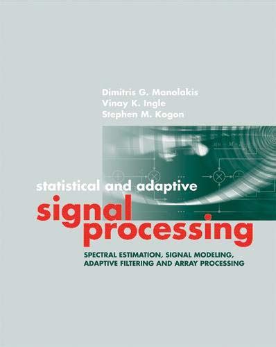 Download Statistical And Adaptive Signal Processing Spectral Estimation Signal Modeling Adaptive Filtering And Array Processing Artech House Signal Processing Library 