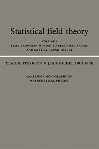 Read Statistical Field Theory Volume 1 From Brownian Motion To Renormalization And Lattice Gauge Theory Cambridge Monographs On Mathematical Physics 