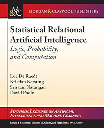 Full Download Statistical Relational Artificial Intelligence Logic Probability And Computation Synthesis Lectures On Artificial Intelligence And Machine Learning 
