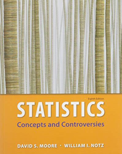 Read Online Statistics Concepts Controversies Moore 8Th Edition 