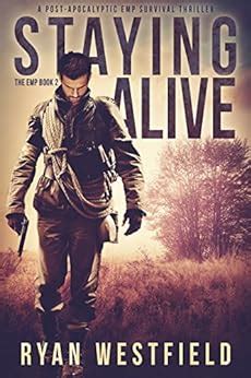 Full Download Staying Alive A Post Apocalyptic Emp Survival Thriller The Emp Book 2 