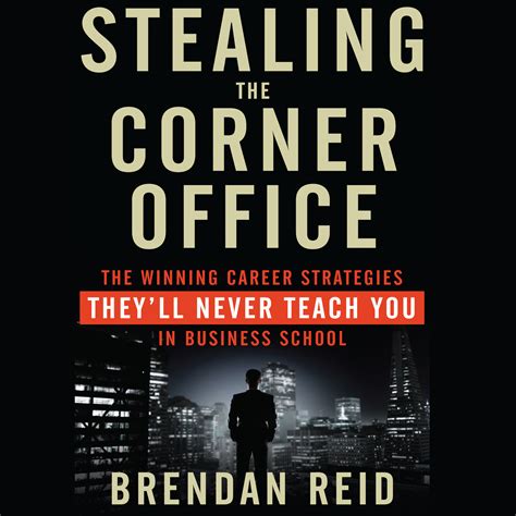 Full Download Stealing The Corner Office The Winning Career Strategies Theyll Never Teach You In Business Schoolstealing The Corner Officepaperback 