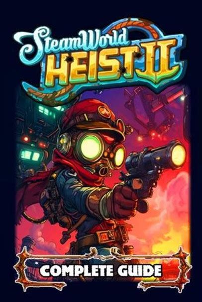 Steamworld Heist 2 Walkthrough