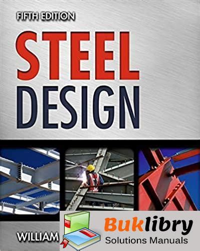 Read Online Steel Design 5Th Edition Solutions 