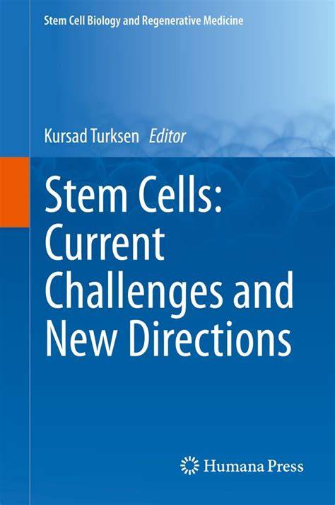 Stem Cells Current Challenges And New Directions Stem Cell Biology And Regenerative Medicine