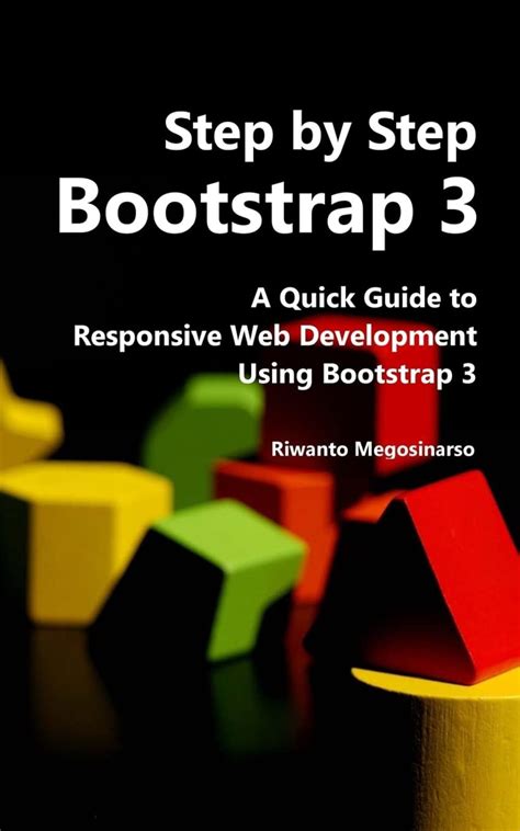 Step By Step Bootstrap 3 A Quick To Responsive Web Development Using Bootstrap 3