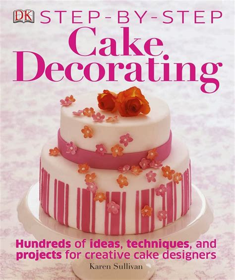 Download Step By Step Cake Decorating Step By Step Igloo Books Ltd 