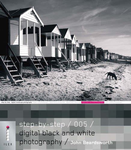Full Download Step By Step Digital Black And White Photography 005 Step By Step Digital Photography Series 