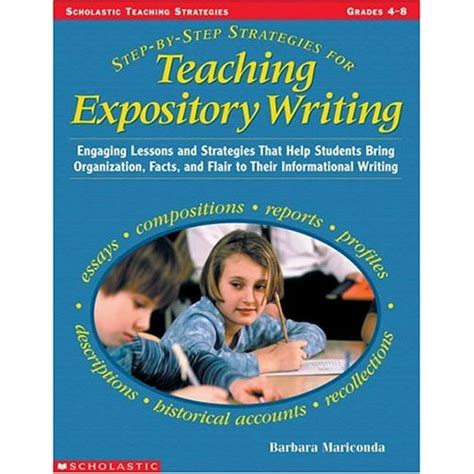 Download Step By Step Strategies For Teaching Expository Writing Engaging Lessons And Activities That Help Students Bring Organization Facts And Flair To Th Barbara Mariconda 