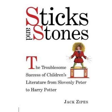Read Sticks And Stones Troublesome Success Of Childrens Literature From Slovenly Peter To Harry Potter 