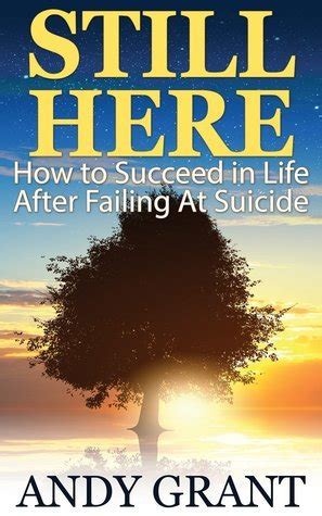 Full Download Still Here How To Succeed In Life After Failing At Suicide 