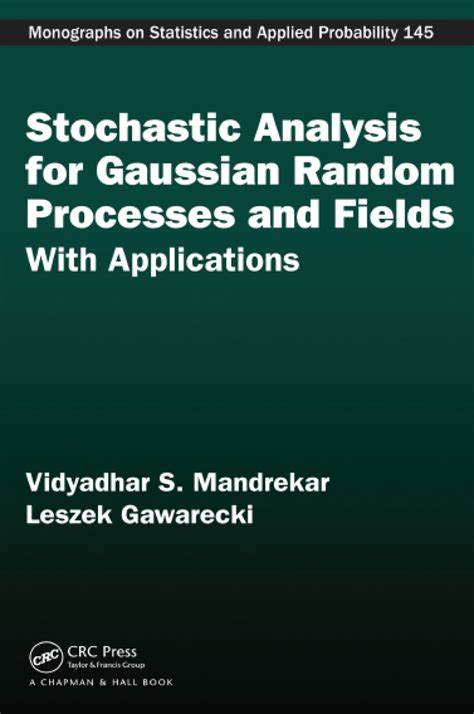 Stochastic Analysis For Gaussian Random Processes And Fields With Applications Chapman Hallcrc Monographs On Statistics Applied Probability