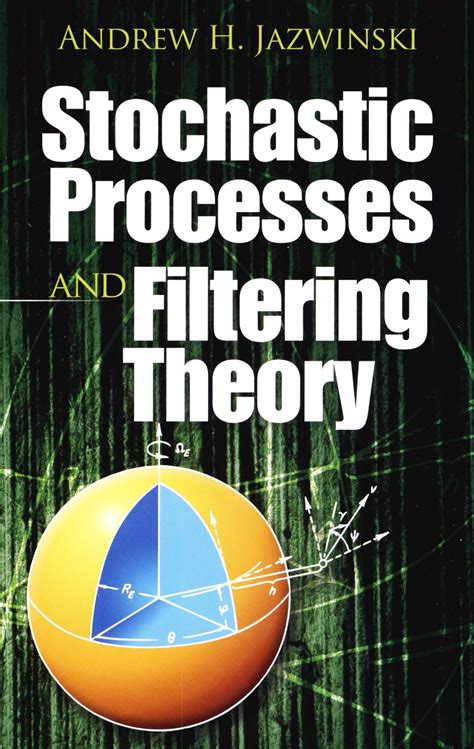 Stochastic Processes And Filtering Theory Andrew H Jazwinski