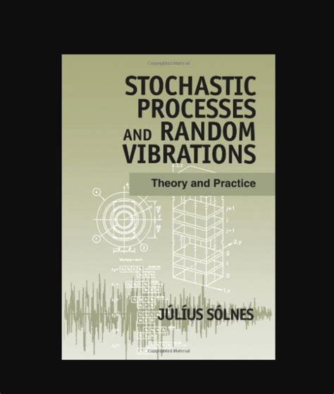 Stochastic Processes And Random Vibrations Theory And Practice