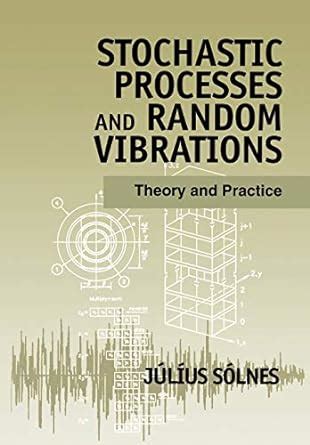 Download Stochastic Processes And Random Vibrations Theory And Practice 