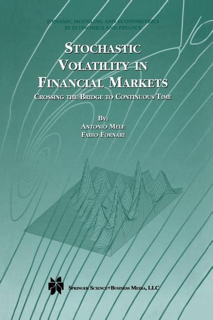 Read Stochastic Volatility In Financial Markets Crossing The Bridge To Continuous Time Dynamic Modeling And Econometrics In Economics And Finance Volume 3 